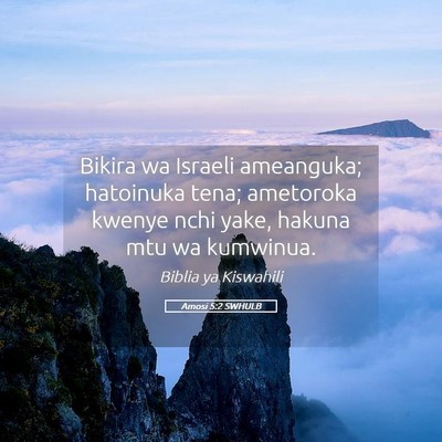 Picture 05 - Amosi 5:2 SWHULB - Bikira wa Israeli ameanguka; hatoinuka tena; - Bible Verse Picture