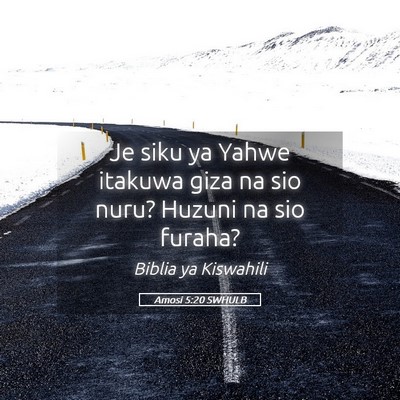 Picture 05 - Amosi 5:20 SWHULB - Je siku ya Yahwe itakuwa giza na sio nuru? Huzuni - Bible Verse Picture