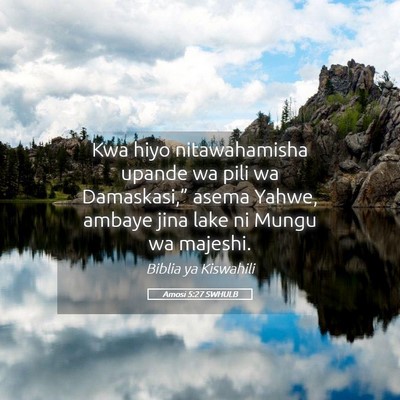 Picture 05 - Amosi 5:27 SWHULB - Kwa hiyo nitawahamisha upande wa pili wa - Bible Verse Picture
