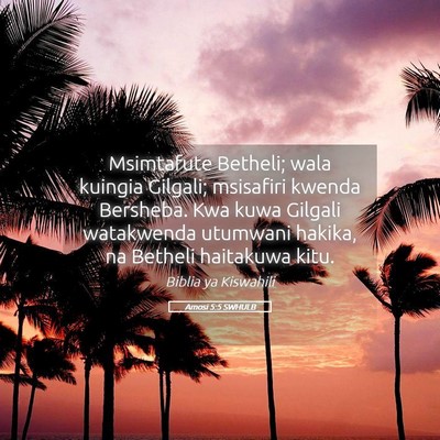 Picture 05 - Amosi 5:5 SWHULB - Msimtafute Betheli; wala kuingia Gilgali; - Bible Verse Picture