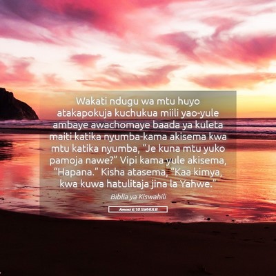 Picture 05 - Amosi 6:10 SWHULB - Wakati ndugu wa mtu huyo atakapokuja kuchukua - Bible Verse Picture
