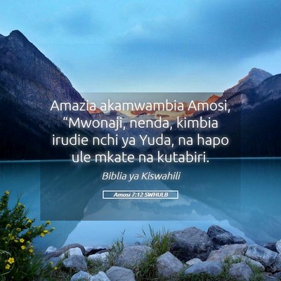 Picture 05 - Amosi 7:12 SWHULB - Amazia akamwambia Amosi, “Mwonaji, nenda, - Bible Verse Picture
