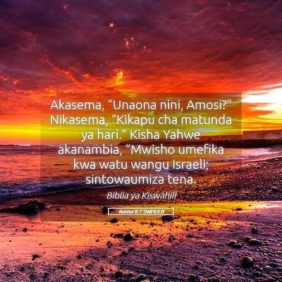 Picture 05 - Amosi 8:2 SWHULB - Akasema, “Unaona nini, Amosi?” Nikasema, - Bible Verse Picture