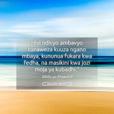 Picture 05 - Amosi 8:6 SWHULB - Hivi ndivyo ambavyo tunaweza kuuza ngano mbaya, - Bible Verse Picture
