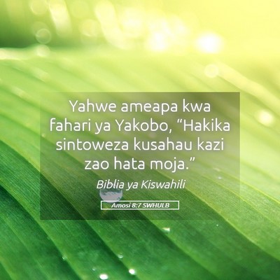 Picture 05 - Amosi 8:7 SWHULB - Yahwe ameapa kwa fahari ya Yakobo, “Hakika - Bible Verse Picture