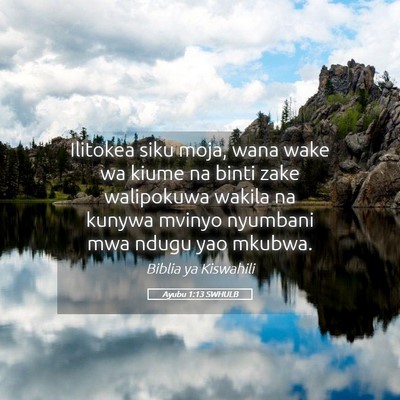 Picture 05 - Ayubu 1:13 SWHULB - Ilitokea siku moja, wana wake wa kiume na binti - Bible Verse Picture