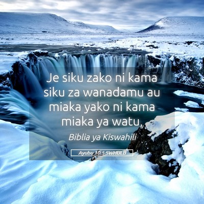 Picture 05 - Ayubu 10:5 SWHULB - Je siku zako ni kama siku za wanadamu au miaka - Bible Verse Picture