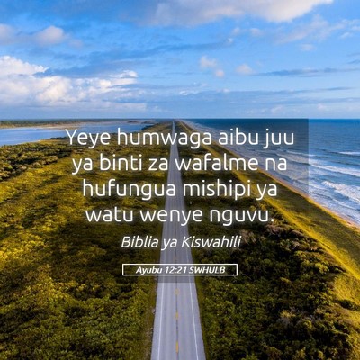 Picture 05 - Ayubu 12:21 SWHULB - Yeye humwaga aibu juu ya binti za wafalme na - Bible Verse Picture