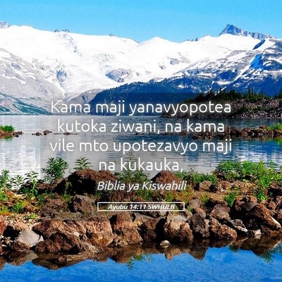 Picture 05 - Ayubu 14:11 SWHULB - Kama maji yanavyopotea kutoka ziwani, na kama - Bible Verse Picture