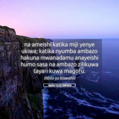 Picture 05 - Ayubu 15:28 SWHULB - na ameishi katika miji yenye ukiwa; katika nyumba - Bible Verse Picture