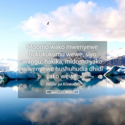 Picture 05 - Ayubu 15:6 SWHULB - Mdomo wako mwenyewe hukukukumu wewe, siyo wangu; - Bible Verse Picture