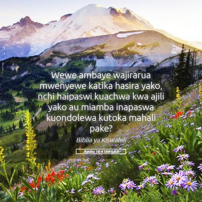Picture 05 - Ayubu 18:4 SWHULB - Wewe ambaye wajirarua mwenyewe katika hasira - Bible Verse Picture