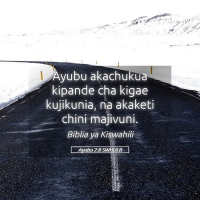 Picture 05 - Ayubu 2:8 SWHULB - Ayubu akachukua kipande cha kigae kujikunia, na - Bible Verse Picture
