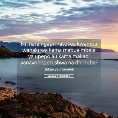 Picture 05 - Ayubu 21:18 SWHULB - Ni mara ngapi inatokea kwamba wanakuwa kama mabua - Bible Verse Picture