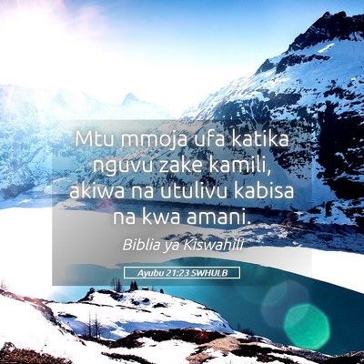 Picture 05 - Ayubu 21:23 SWHULB - Mtu mmoja ufa katika nguvu zake kamili, akiwa na - Bible Verse Picture