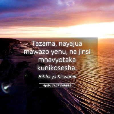Picture 05 - Ayubu 21:27 SWHULB - Tazama, nayajua mawazo yenu, na jinsi mnavyotaka - Bible Verse Picture