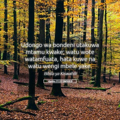 Picture 05 - Ayubu 21:33 SWHULB - Udongo wa bondeni utakuwa mtamu kwake; watu wote - Bible Verse Picture