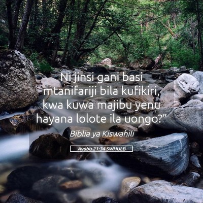 Picture 05 - Ayubu 21:34 SWHULB - Ni jinsi gani basi mtanifariji bila kufikiri, kwa - Bible Verse Picture