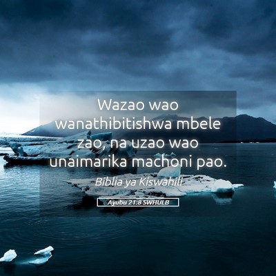 Picture 05 - Ayubu 21:8 SWHULB - Wazao wao wanathibitishwa mbele zao, na uzao wao - Bible Verse Picture
