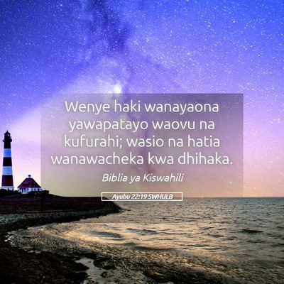 Picture 05 - Ayubu 22:19 SWHULB - Wenye haki wanayaona yawapatayo waovu na - Bible Verse Picture