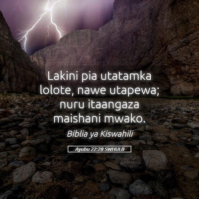 Picture 05 - Ayubu 22:28 SWHULB - Lakini pia utatamka lolote, nawe utapewa; nuru - Bible Verse Picture