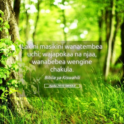 Picture 05 - Ayubu 24:10 SWHULB - Lakini masikini wanatembea uchi; wajapokaa na - Bible Verse Picture