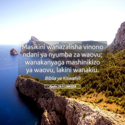 Picture 05 - Ayubu 24:11 SWHULB - Masikini wanazalisha vinono ndani ya nyumba za - Bible Verse Picture