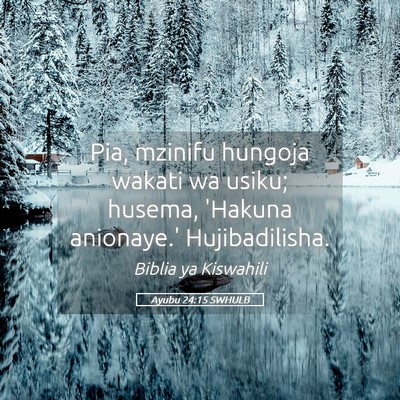 Picture 05 - Ayubu 24:15 SWHULB - Pia, mzinifu hungoja wakati wa usiku; husema, - Bible Verse Picture