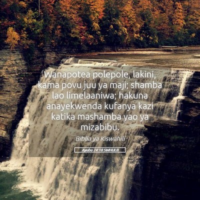 Picture 05 - Ayubu 24:18 SWHULB - Wanapotea polepole, lakini, kama povu juu ya - Bible Verse Picture