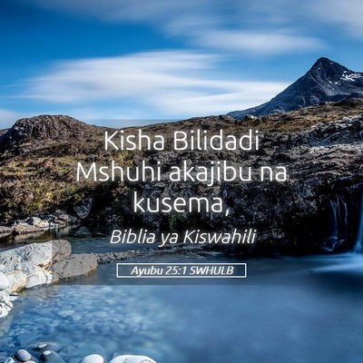 Picture 05 - Ayubu 25:1 SWHULB - Kisha Bilidadi Mshuhi akajibu na - Bible Verse Picture