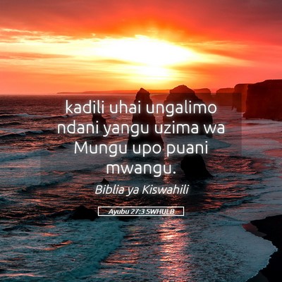 Picture 05 - Ayubu 27:3 SWHULB - kadili uhai ungalimo ndani yangu uzima wa Mungu - Bible Verse Picture
