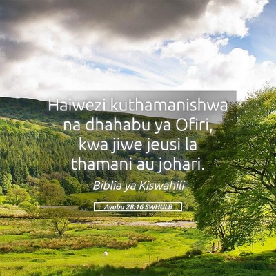 Picture 05 - Ayubu 28:16 SWHULB - Haiwezi kuthamanishwa na dhahabu ya Ofiri, kwa - Bible Verse Picture