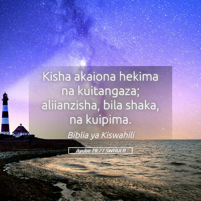 Picture 05 - Ayubu 28:27 SWHULB - Kisha akaiona hekima na kuitangaza; aliianzisha, - Bible Verse Picture