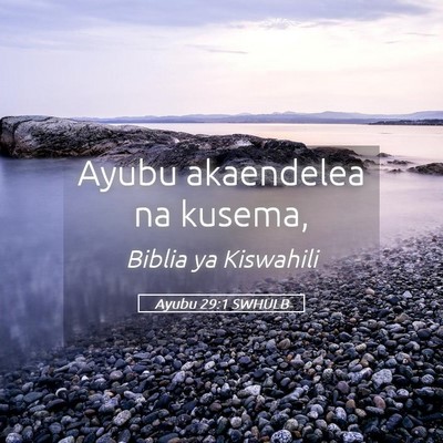 Picture 05 - Ayubu 29:1 SWHULB - Ayubu akaendelea na - Bible Verse Picture