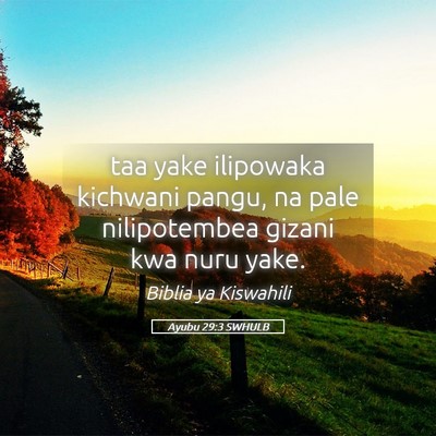 Picture 05 - Ayubu 29:3 SWHULB - taa yake ilipowaka kichwani pangu, na pale - Bible Verse Picture