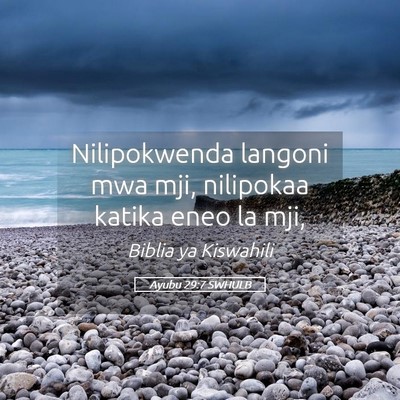 Picture 05 - Ayubu 29:7 SWHULB - Nilipokwenda langoni mwa mji, nilipokaa katika - Bible Verse Picture