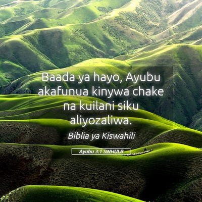 Picture 05 - Ayubu 3:1 SWHULB - Baada ya hayo, Ayubu akafunua kinywa chake na - Bible Verse Picture