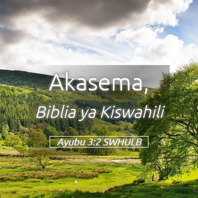 Picture 05 - Ayubu 3:2 SWHULB -  - Bible Verse Picture