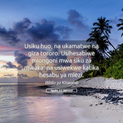 Picture 05 - Ayubu 3:6 SWHULB - Usiku huo, na ukamatwe na giza tororo. - Bible Verse Picture