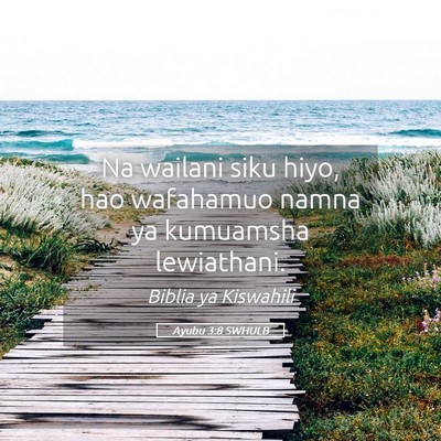 Picture 05 - Ayubu 3:8 SWHULB - Na wailani siku hiyo, hao wafahamuo namna ya - Bible Verse Picture