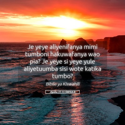 Picture 05 - Ayubu 31:15 SWHULB - Je yeye aliyenifanya mimi tumboni hakuwafanya wao - Bible Verse Picture