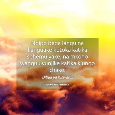 Picture 05 - Ayubu 31:22 SWHULB - Ndipo bega langu na lianguake kutoka katika - Bible Verse Picture