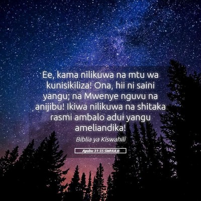 Picture 05 - Ayubu 31:35 SWHULB - Ee, kama nilikuwa na mtu wa kunisikiliza! Ona, - Bible Verse Picture