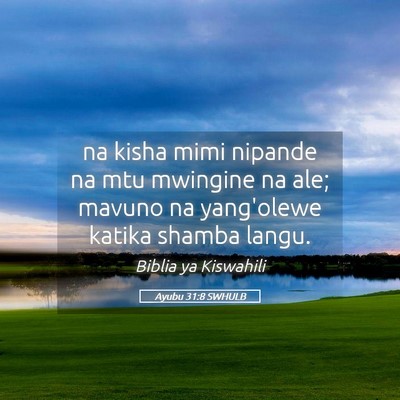 Picture 05 - Ayubu 31:8 SWHULB - na kisha mimi nipande na mtu mwingine na ale; - Bible Verse Picture
