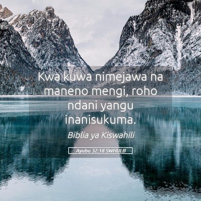 Picture 05 - Ayubu 32:18 SWHULB - Kwa kuwa nimejawa na maneno mengi, roho ndani - Bible Verse Picture