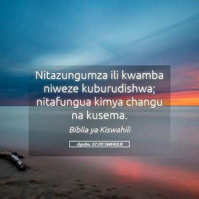 Picture 05 - Ayubu 32:20 SWHULB - Nitazungumza ili kwamba niweze kuburudishwa; - Bible Verse Picture