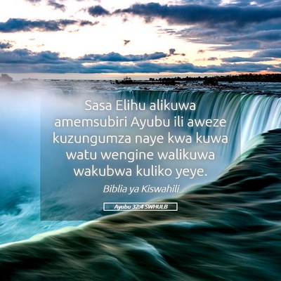 Picture 05 - Ayubu 32:4 SWHULB - Sasa Elihu alikuwa amemsubiri Ayubu ili aweze - Bible Verse Picture