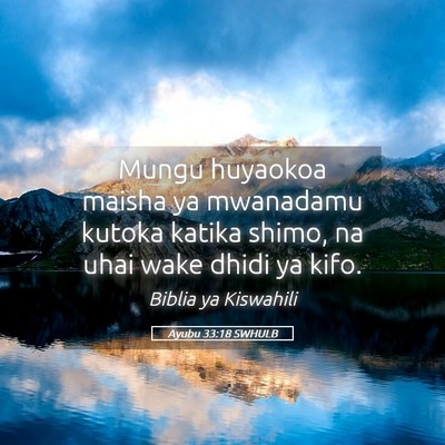 Picture 05 - Ayubu 33:18 SWHULB - Mungu huyaokoa maisha ya mwanadamu kutoka katika - Bible Verse Picture