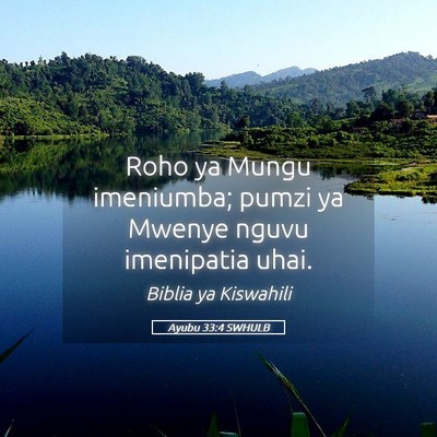 Picture 05 - Ayubu 33:4 SWHULB - Roho ya Mungu imeniumba; pumzi ya Mwenye nguvu - Bible Verse Picture