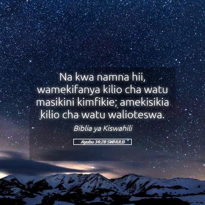 Picture 05 - Ayubu 34:28 SWHULB - Na kwa namna hii, wamekifanya kilio cha watu - Bible Verse Picture